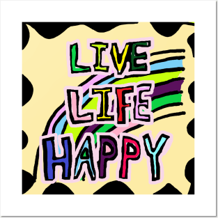 LIVE, LIFE, HAPPY Posters and Art